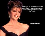 KIRSTIE ALLEY TRIBUTE &quot;I want to be a billionaire&quot; QUOTE PHOTO VARIOUS S... - $6.90 CAD+