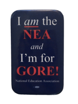 I am the NEA and I&#39;m for Gore! Political Campaign Pin National Education... - $12.00
