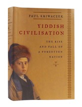 Paul Kriwaczek Yiddish Civilisation The Rise And Fall Of A Forgotten Nation 1st - £50.97 GBP