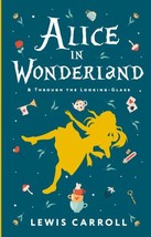 Alice&#39;s Adventures in Wonderland. Through the Looking-Glass, and What Alice Foun - £10.48 GBP