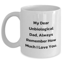 Funny Unbiological Dad Gifts - My Dear Unbiological Dad White Coffee Mug for Bir - $16.61+