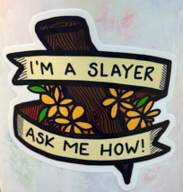 Buffy the Vampire Slayer ☆ I&#39;m A SLAYER Ask Me How Vinyl STICKER ♡ Spike... - £3.86 GBP