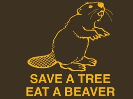 FUNNY TSHIRT Save A Tree Eat A Beaver T-Shirt Mens Womens Lesbian Gay Te.. - £10.26 GBP