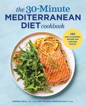 The 30-Minute Mediterranean Diet Cookbook: 101 Easy, Flavorful Recipes for Lifel - £8.24 GBP