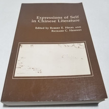 Expressions of Self in Chinese Literature Robert E. Hegel and Richard C. Hessney - $24.98