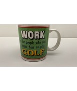 COFFEE TEA MUG, WORK IS FOR PEOPLE WHO DONT KNOW HOW TO PLAY GOLF, DAD, ... - €8,51 EUR