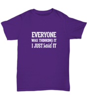 Funny TShirt Everyone Was Thinking It Purple-U-Tee  - £16.68 GBP