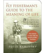 The Fly Fisherman&#39;s Guide to the Meaning of Life by Peter Kaminsky (2008) - $13.51 CAD