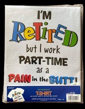 Funny Retirement Gift T-shirt XL I&#39;m Retired but work part time as a pai... - $12.73