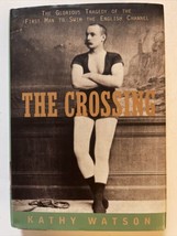 The Crossing: Glorious Tragedy Of First Man to Swim Channel. Signed Kathy Watson - £27.18 GBP