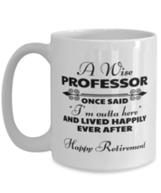Funny Mug for Retired Professor - Wise Once Said I&#39;m Outta Here And Lived  - £13.53 GBP