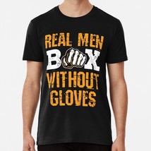 Real Men Box Without Gloves Bare Knuckle Boxing S to 5XL Made in the USA T-Shirt - £17.58 GBP