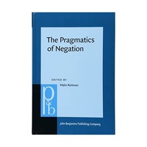 The Pragmatics of Negation: Negative Meanings, Uses and Discursive Functions Roi - $98.00