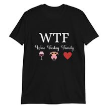 WTF Wine Turkey Family Thanksgiving Funny Gift T-Shirt - £14.58 GBP+