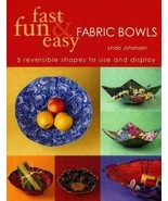 Fast, Fun &amp; Easy Fabric Bowls: 5 Reversible Shapes to Use &amp; Display - $8.99