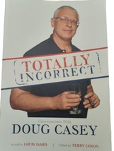 Totally Incorrect by Doug Casey (2012, Trade Paperback) Conversations Ab... - $17.00