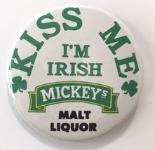 Kiss Me I&#39;m Irish Mickey&#39;s Malt Liquor Promo Pin Button 2.25&quot; St. Patric... - £7.83 GBP