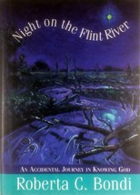 Night on the Flint River: An Accidental Journey in Knowing God by Roberta Bondi - £9.10 GBP