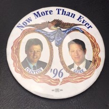 Bill Clinton Al Gore Now Mire Than Ever 1996 Pin Button Pin back Political - $11.68
