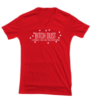 Funny  TShirt Bitch Dust Sprinkle on Everything Red-V-Tee  - $22.95