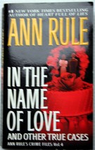 Ann Rule In Name Of Love And Other True Cases (Crime Files #4) Murder Infidelity - £4.07 GBP