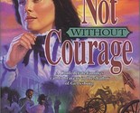 Not Without Courage (Shadowcreek Chronicles, 3) [Paperback] Renich, T. E... - $2.93