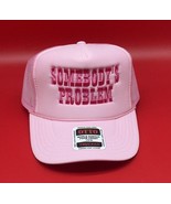 Somebody's problem pink trucker - $24.99