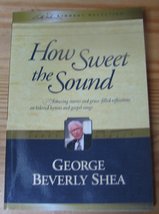 How Sweet the Sound George Beverly SHea - £12.78 GBP