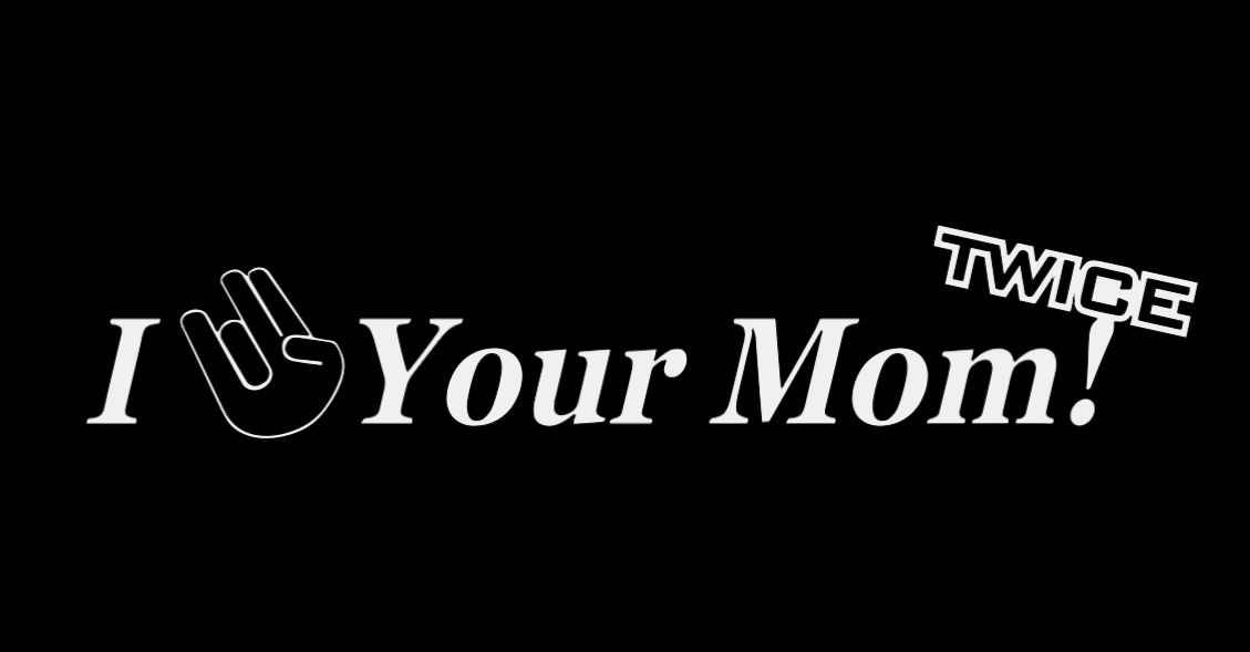 I Your Mom Twice Funny DieCut Vinyl Window Decal Sticker Car Truck SUV JDM - $6.52+