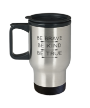 Coffee Travel Mug Funny Be Brave Be Kind Be True  - £19.62 GBP