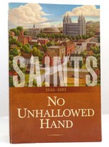 The Church Of Jesus Christ Of Latter-Day Saints Saints No Unhallowed Hand Volume - £36.91 GBP