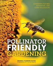 Pollinator Friendly Gardening: Gardening for Bees, Butterflies, and Othe... - £14.38 GBP