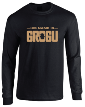 The Mandalorian Baby Yoda His Name Is Grogu Long Sleeve T-Shirt  - $22.99