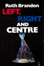 Left, Right and Centre by Ruth Brandon / 1986 Hardcover 1st Edition Thriller - £4.55 GBP
