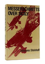 Johannes Steinhoff Messerschmitts Over Sicily A Luftwaffe Ace Fighting The Allie - $62.44