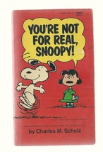 YOU&#39;RE NOT FOR REAL SNOOPY   Schulz 1981  FAWCETT CREST BOOKS 21ST - $16.01