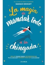 La Magia De Mandar Todo A La Chingada - Autora Sarah Knight -NUEVO - Envio Grts - £21.27 GBP