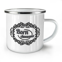 Born Awsome Cool Slogan NEW Enamel Tea Mug 10 oz | Wellcoda - £20.48 GBP