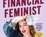 Financial Feminist: Overcome the Patriarchy&#39;s Bullsh*t to Master Your Mo... - £6.93 GBP