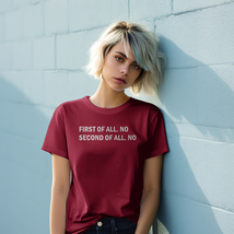 First Of All No Second Of All No Tumblr Saying Shirt, Funny Graphic Tees - £13.75 GBP