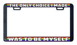 The only choice I made was to be myself Gay Lesbian LGBTQ license plate frame - £6.22 GBP