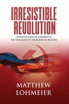 Irresistible Revolution:Marxism&#39;s Goal of Conquest &amp; the Unmaking of the America - £3.91 GBP