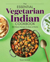 The Essential Vegetarian Indian Cookbook: 125 Classic Recipes to Enjoy a... - $12.49