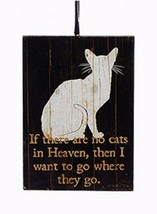 KSA WOODEN PET LOSS PLAQUE ORNAMENT &quot;IF THERE ARE NO CATS IN HEAVEN, THE... - $4.88