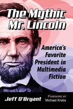 SIGNED Mythic Mr Lincoln ~ Abe in Silent Film Modern Movies TV Lit Comics &amp; OTR - £35.82 GBP