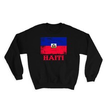 Haiti : Gift Sweatshirt Distressed Flag Patriotic Haitian Expat Country - $28.95