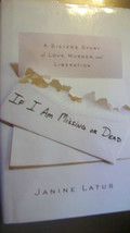 If I Am Missing or Dead : A Sister&#39;s Story of Love, Murder, and Liberation by... - $9.50