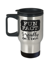Fun Fact I Really Don&#39;t Care,  Travel Mug. Model 60050  - £21.23 GBP