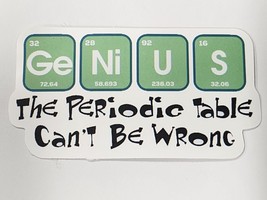 Genius The Periodic Table Can&#39;t Be Wrong Science Sticker Decal Embellishment - £1.81 GBP