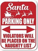 Santa Parking Only Violators will be Placed on the Naughty List 9 inch 12 Inch C - $37.20